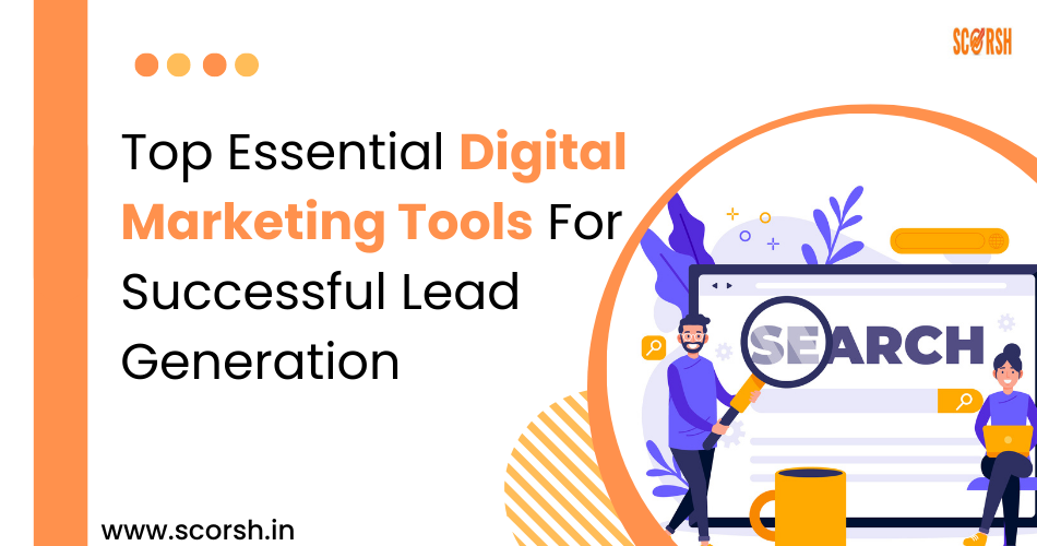 Top Essential Digital Marketing Tools For Successful Lead Generation