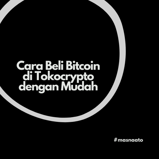 Cara Beli Bitcoin di Tokocrypto dengan Mudah