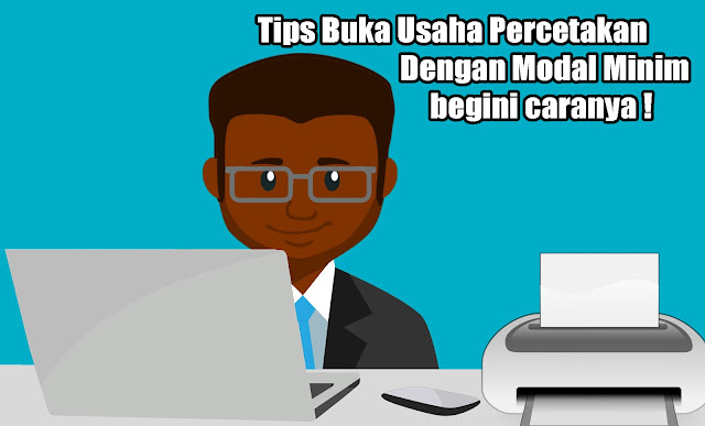 Tips buka usaha percetakan modal kecil