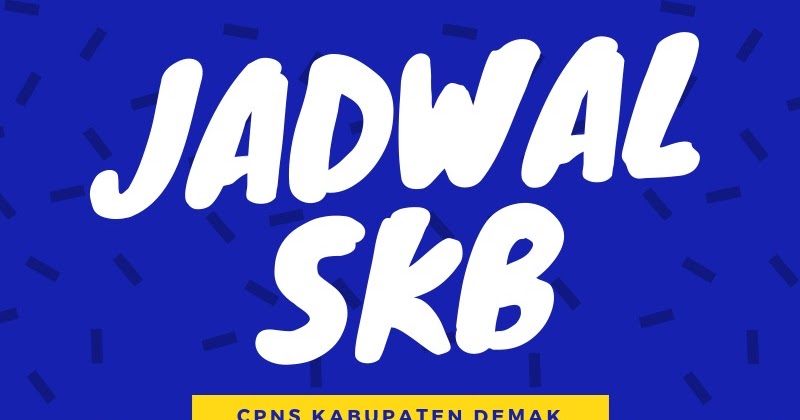 Jadwal Seleksi Kompetensi Bidang Skb Cpns Kabupaten Demak Tahun 2018 Bkpp Kabupaten Demak