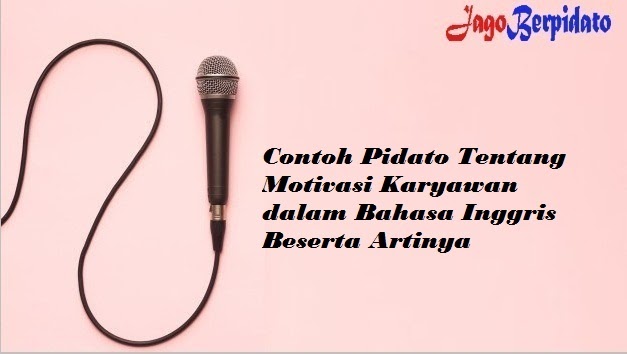 Contoh Pidato Tentang Motivasi Karyawan dalam Bahasa