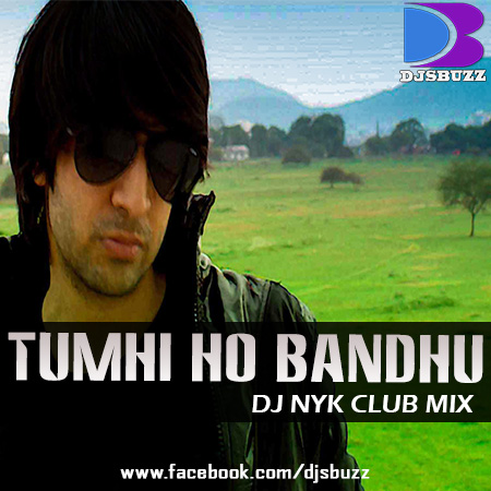 TUMHI HO BANDHU- COCKTAIL BY DJ NYK (CLUB MIX)