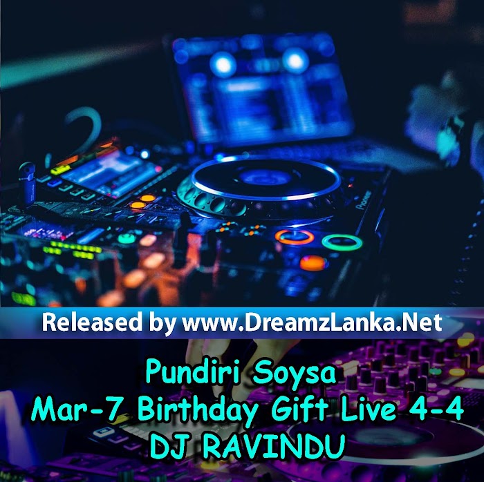 Pundiri Soysa Mar-7 Birthday Gift Live 4-4 - DJ RAVINDU