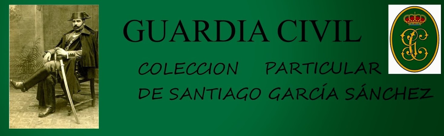 GUARDIA CIVIL COLECCIÓN PARTICULAR DE SANTIAGO GARCÍA SÁNCHEZ 