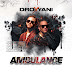 Dro X Yani - Ambulance