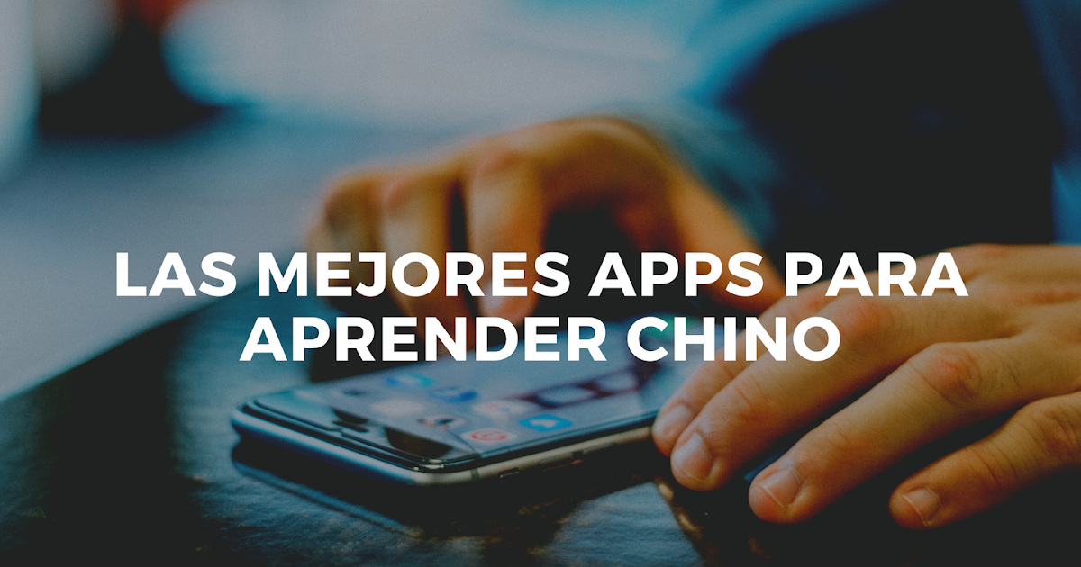 Las mejores apps para aprender chino mandarín Las mejores apps para aprender chino mandarín