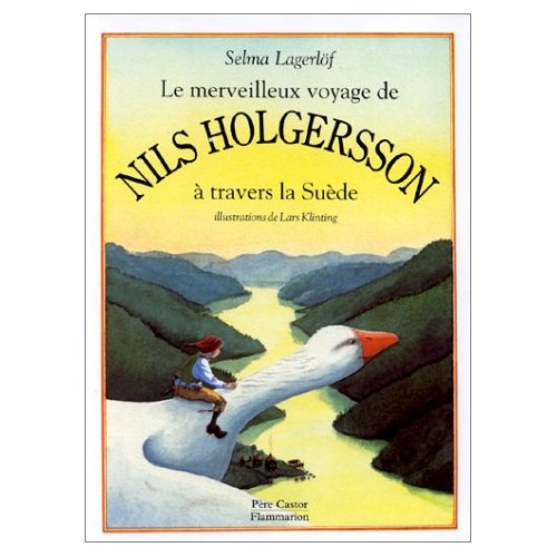 Le petit monde de Guiz Le merveilleux voyage de Nils Holgersson à travers la Suède Selma Lagerlöf Le petit monde de Guiz Le merveilleux voyage de Nils Holgersson à travers la Suède Selma Lagerlöf