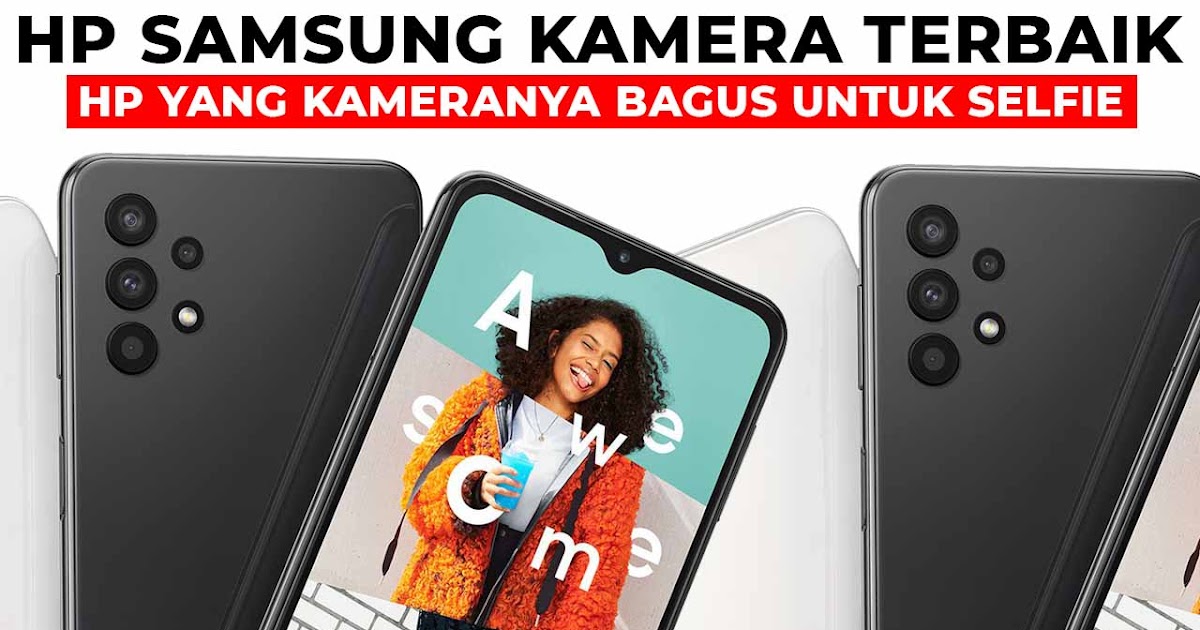 20+ Hp Samsung Kamera Terbaik Dan Hp Yang Kameranya Bagus Untuk Selfie