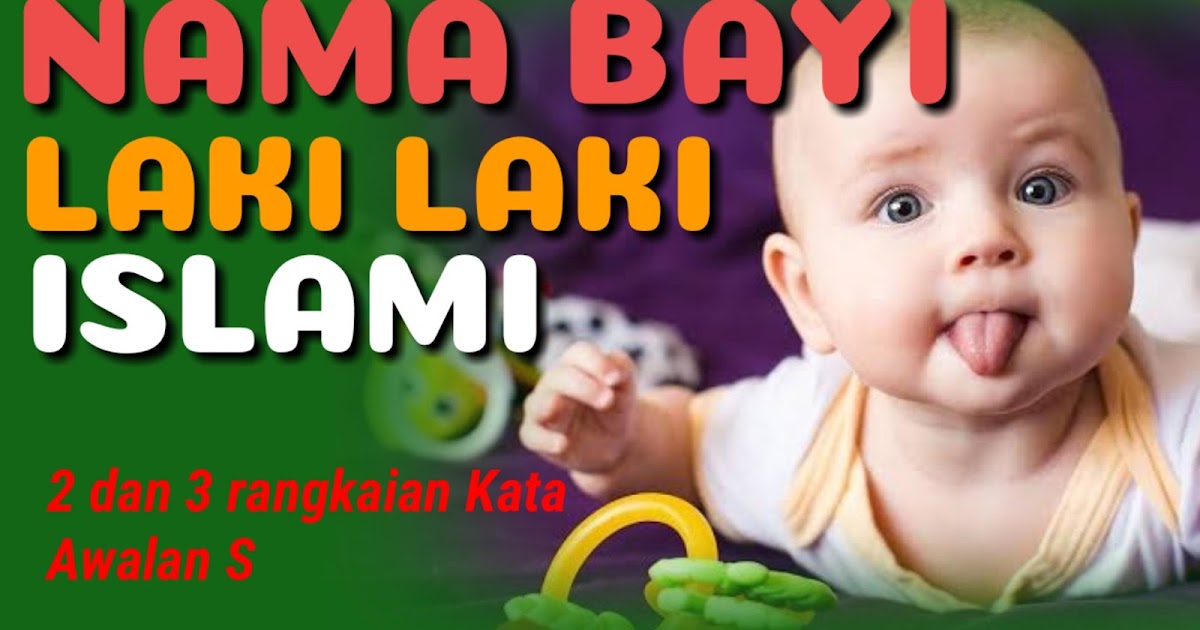 Baru 100 Inspirasi Nama Nama Bayi Laki Laki Modern Islami Huruf S Masakini 2021 Tabir Dakwah