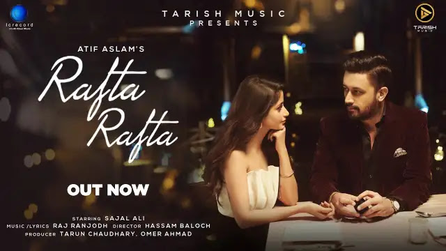 Rafta Rafta Lyrics In English - Atif Aslam Ft. Sajal Ali