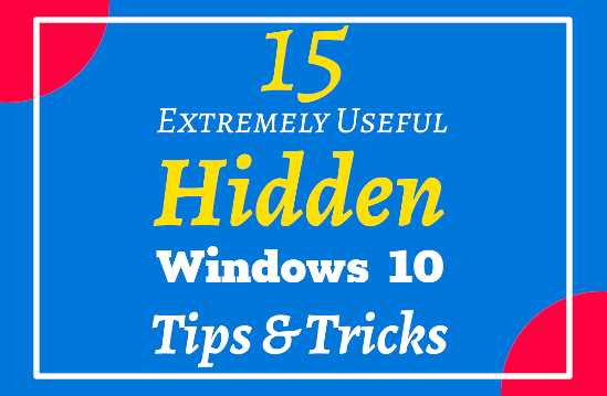 15 Hidden Tips Of Windows 10 That Are Extremely Useful