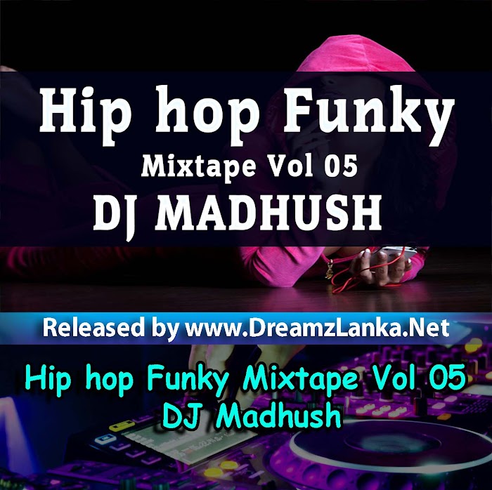 Hip hop Funky Mixtape Vol 05 DJ Madhush