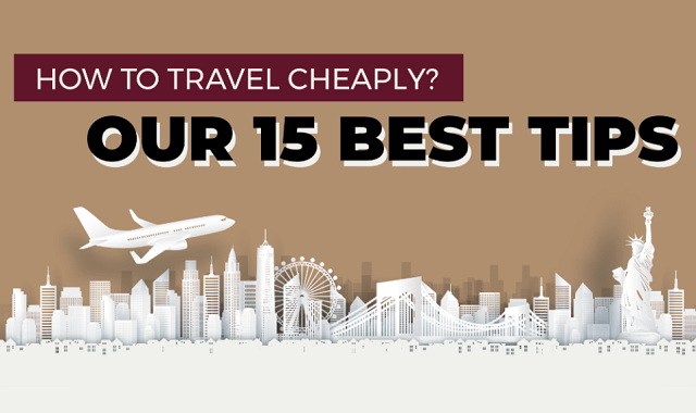 How to Travel Cheap? Our 15 Best Tips 