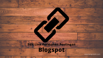 cara edit link permanen postingan blogspot