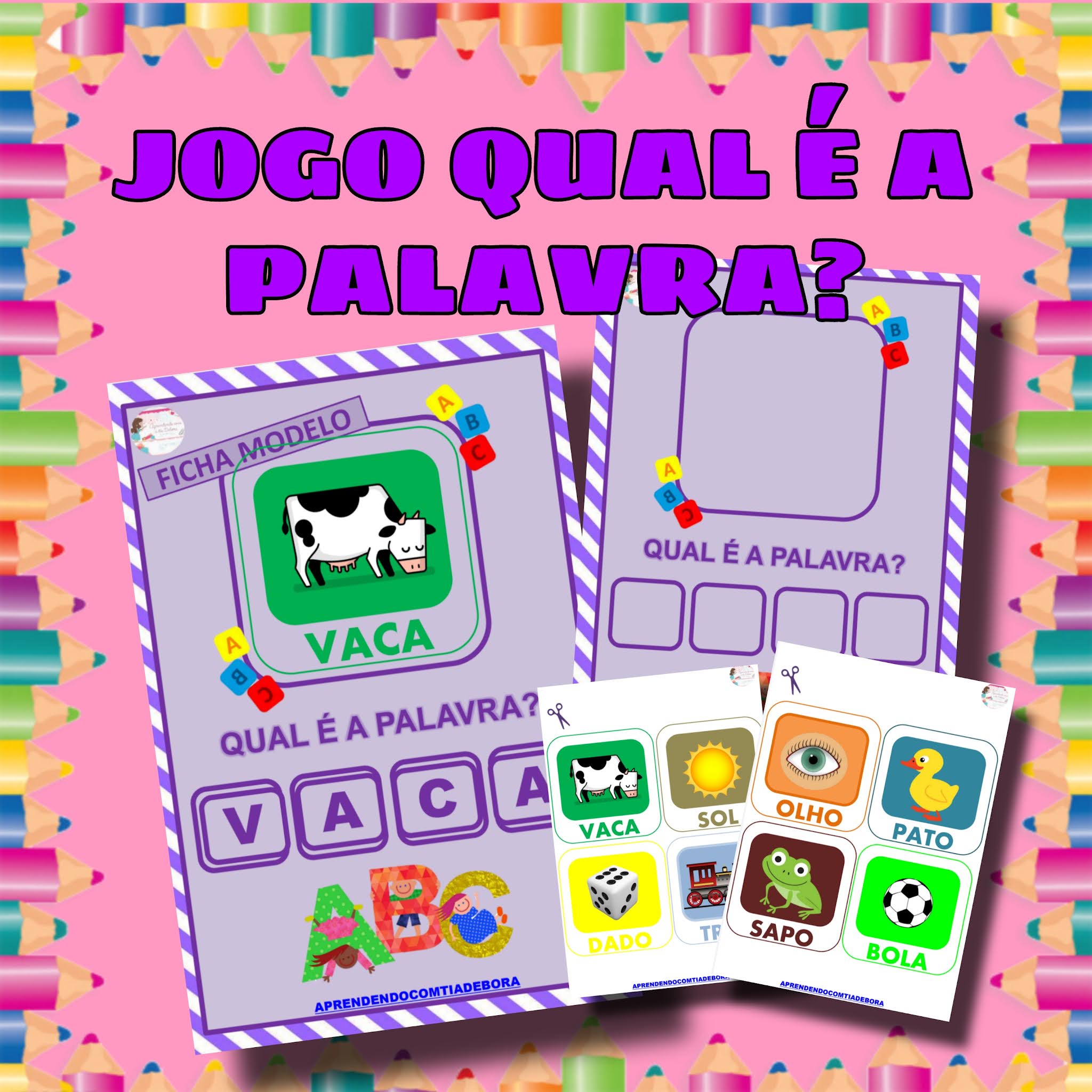 Aprendendo com a Tia Debora JOGO QUAL É A PALAVRA? (PDF). Aprendendo com a Tia Debora JOGO QUAL É A PALAVRA? (PDF).