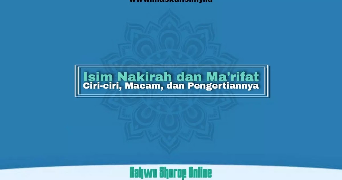 Isim Nakirah Dan Ma Rifat Ciri Ciri Macam Pengertian Dan Tingkatannya