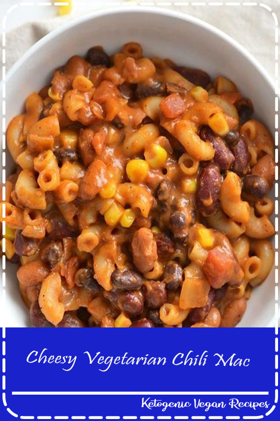 Cheesy Vegetarian Chili Mac Vegan Recipe Blog