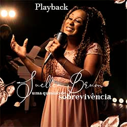 Baixar Música Gospel Uma Questão de Sobrevivência (Playback) - Suellen Brum Mp3