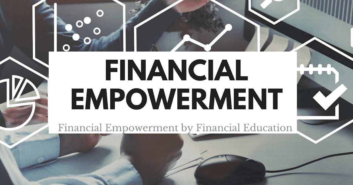 What is Financial Empowerment by Financial Education