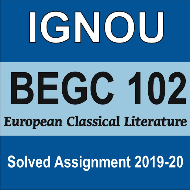 begc 102 european classical literature; ignou solved assignment; begc solved assignment
