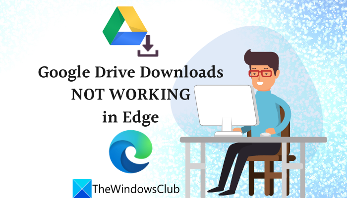 Las descargas de Google Drive no funcionan en Edge