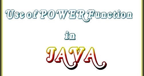 Use of Power Function in Java ~ CSPrograms4u