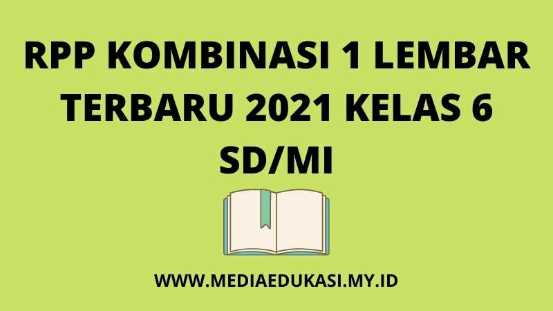 RPP 1 LEMBAR, RPP DARING, RPP LURING DAN RPP MATEMATIKA TERBARU 2021 KELAS 6 SD/MI