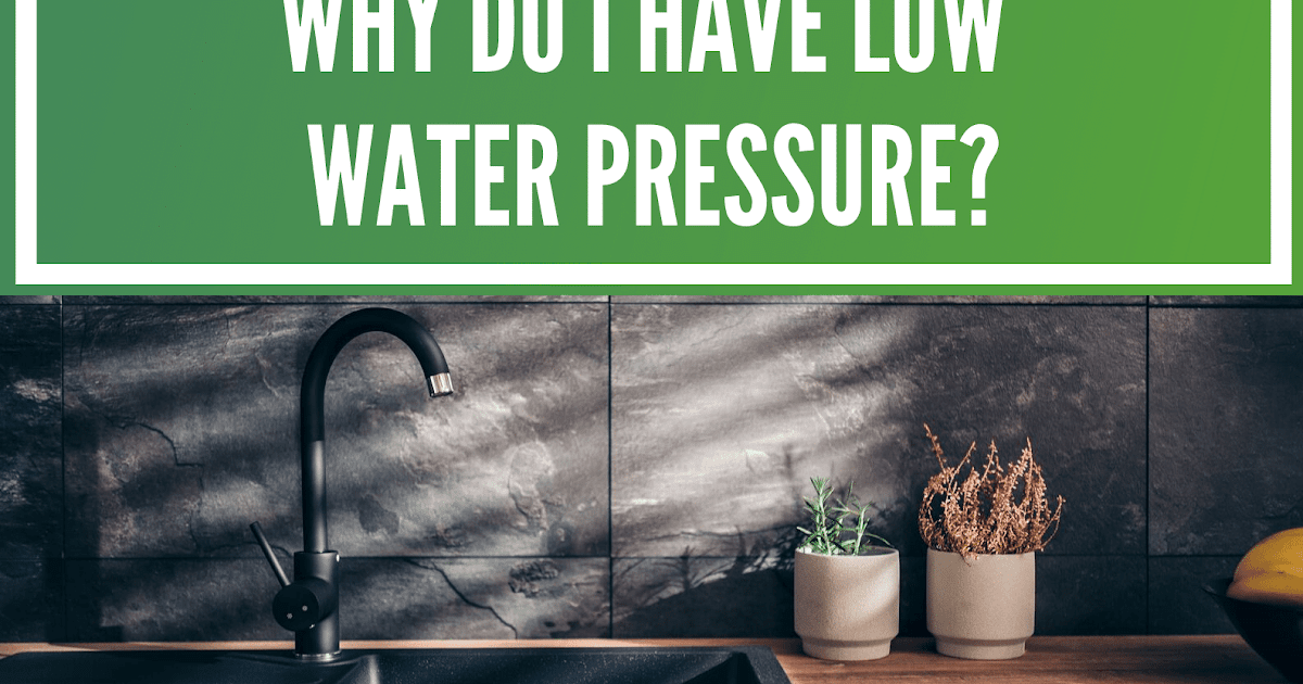 Why Do I Have Low Water Pressure?