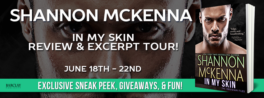 Book Review, Excerpt and Giveaway: In My Skin (The Obsidian Files #3) by Shannon McKenna -NWoBS Blog