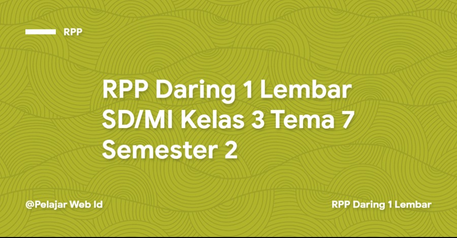 RPP Daring 1 Lembar SD/MI Kelas 3 Tema 7 Semester 2 Download RPP Daring 1 Lembar SD/MI Kelas 3 Tema 7 Semester 2