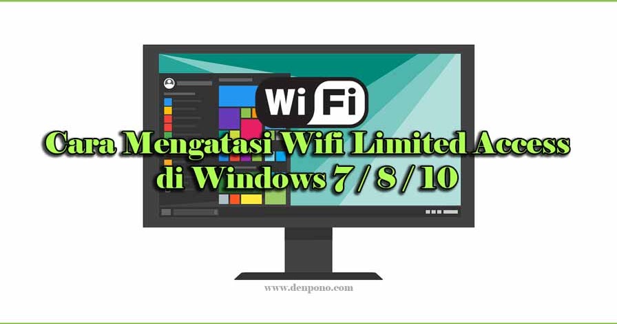 Cara Mengatasi Limited Access Wifi Di Windows 7 8 10 100 Work Denpono Blog