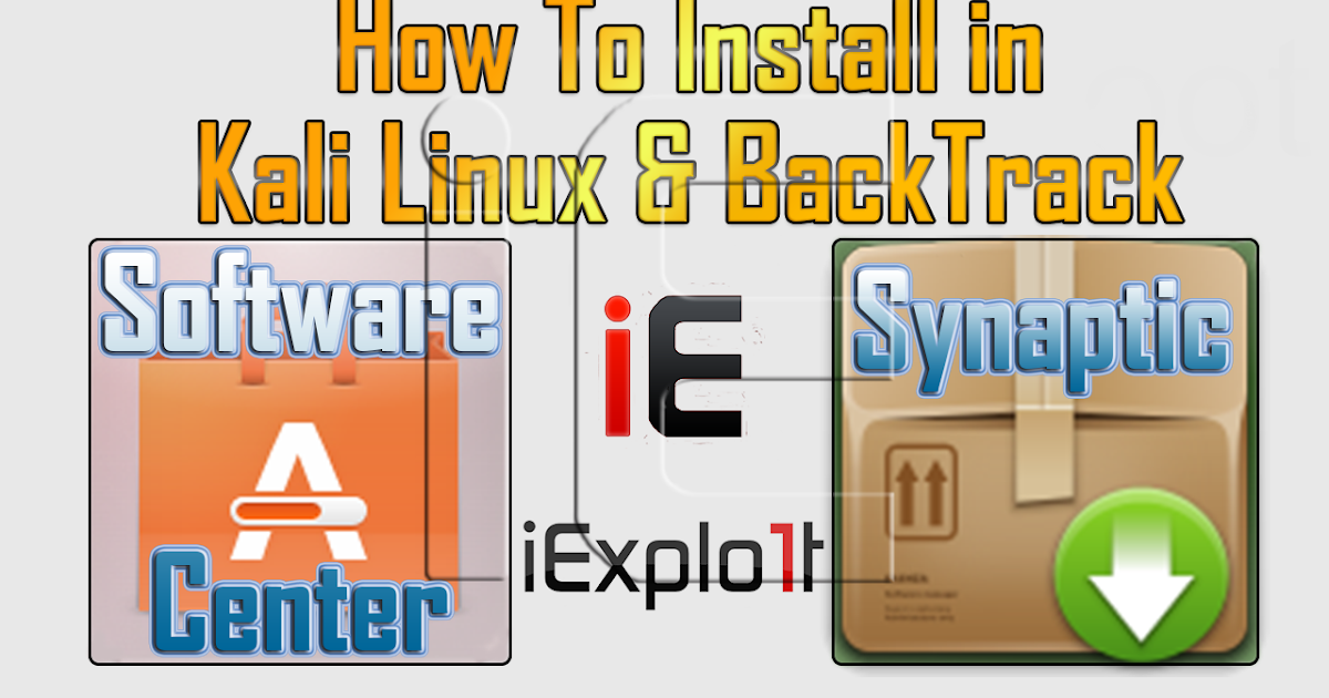 How To Install Synaptic Software Center In Kali Linux Iexplo1t