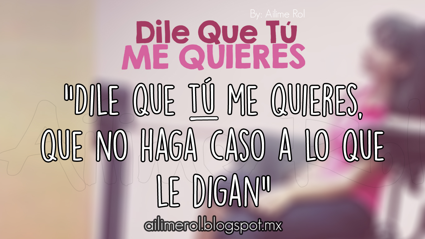 Dile Que Tú Me Quieres 💕 Ozuna [Frases] 🤗 Ailime Rol
