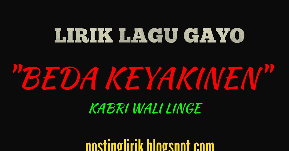 Lirik Lagu Gayo Beda Keyakinen Kabri Wali Linge Posting Lirik