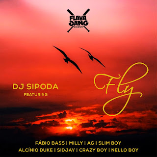 Dj Sipoda - Fly 2 (feat. Fábio B,Ti Milly,AG,Slim Boy,Alcínio Duke,Sidjay,Crazy Boy & Nello Boy)