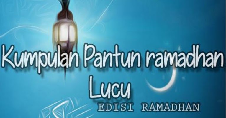 100 Pantun Ucapan Selamat Bulan Ramadhan 1442 Hijriah Mediasiana Com Media Pembelajaran Masakini