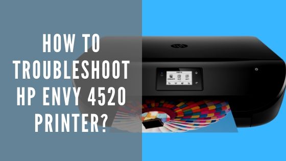 How to troubleshoot HP Envy 4520 printer? ~ Printers Solution Hub