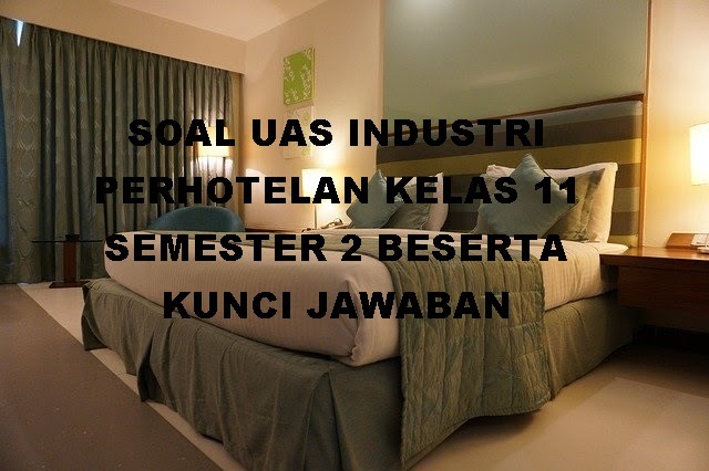 Soal Uas Industri Perhotelan Kelas 11 Semester 2 Beserta Kunci Jawaban Dunia Smk Soal Uas Industri Perhotelan Kelas 11 Semester 2 Beserta Kunci Jawaban Dunia Smk