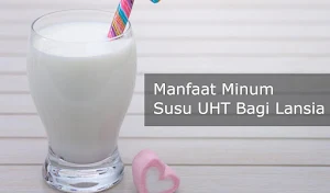 Manfaat Minum Susu UHT Low Fat Bagi Lansia dan Rekomendasi Merek Susu