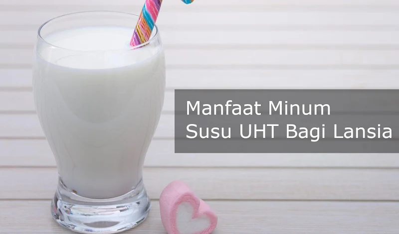 Manfaat Minum Susu UHT Low Fat Bagi Lansia dan Rekomendasi Merek Susu Manfaat Minum Susu UHT Low Fat Bagi Lansia dan Rekomendasi Merek Susu