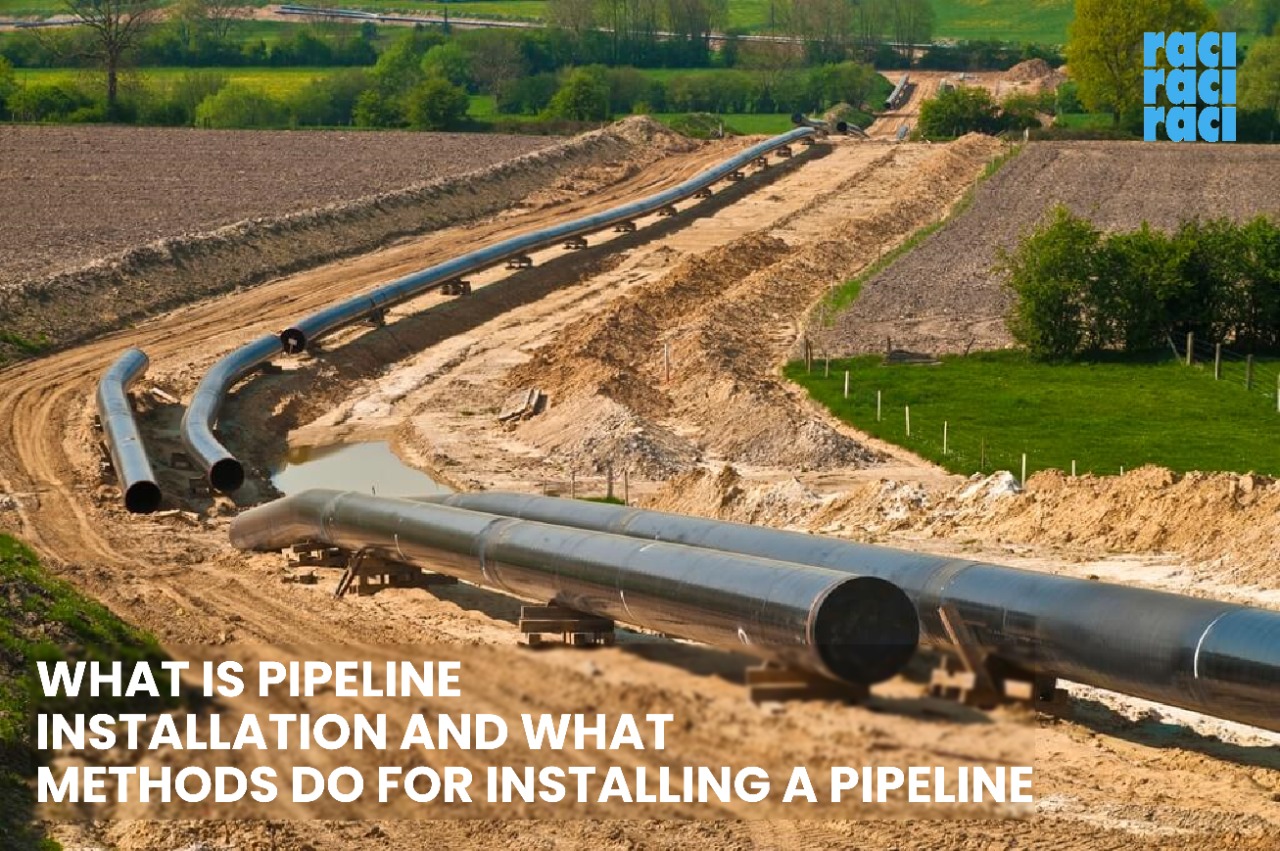 What Is Pipeline Installation and What Methods Do for Installing a Pipeline