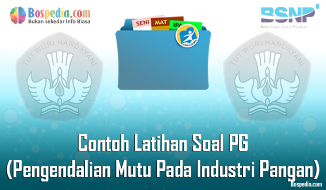Lengkap Contoh Latihan Soal Pg Pengendalian Mutu Pada Industri Pangan Dan Kunci Jawaban Bospedia