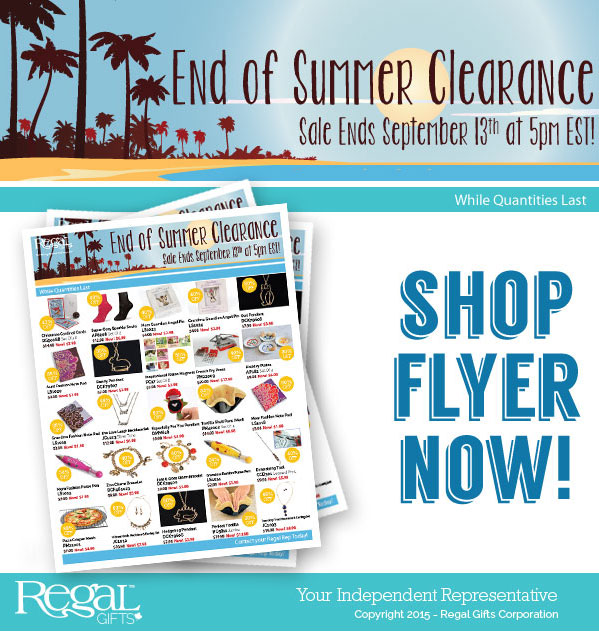 The Regal Gifts End Of Summer Clearance September 13th At 5pm Est Flyer Here Http Www Ca Pdf Endofsummerclearance Web
