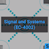 Signal and Systems (EC-4002)