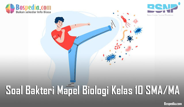 Lengkap - Soal Bakteri Mapel Biologi Kelas 10 SMA/MA