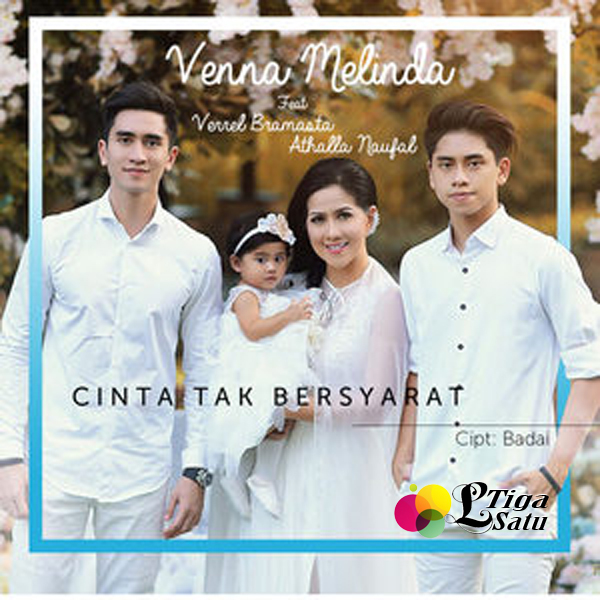 Lirik Lagu Venna Melinda - Cinta Tak Bersyarat Feat. Verrel Bramasta & Athalla Naufal