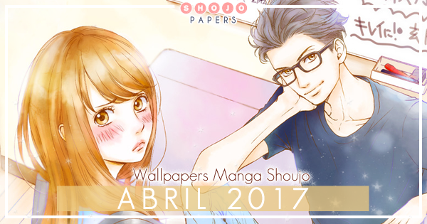 Wallpapers Manga Shoujo: Abril 2017 Wallpapers Manga Shoujo: Abril 2017