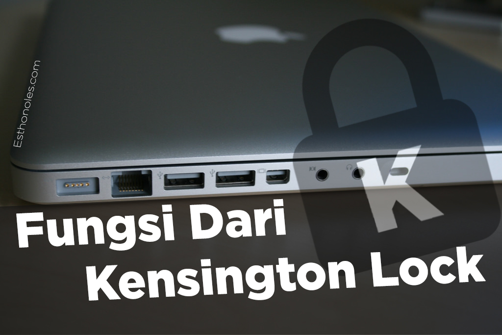 Fungsi Kensington Slot Pada Laptop Kensington Key esthonoles