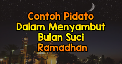 Lengkap Contoh Pidato Dalam Menyambut Bulan Suci Ramadhan Gratisiana Net