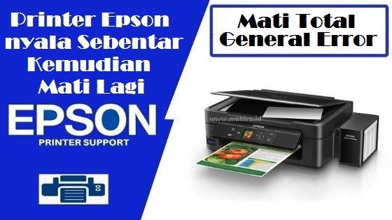 Printer Epson Dinyalakan Sebentar Kemudian Mati Lagi Mahir Tekno Printer Epson Dinyalakan Sebentar Kemudian Mati Lagi Mahir Tekno